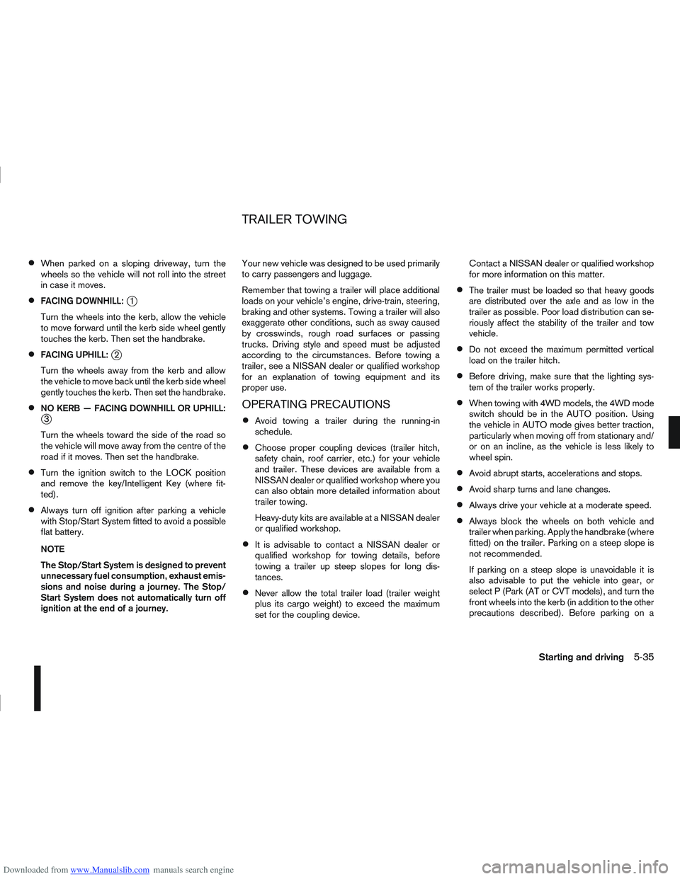 NISSAN QASHQAI 2010 Owners Manual Downloaded from www.Manualslib.com manuals search engine When parked on a sloping driveway, turn the
wheels so the vehicle will not roll into the street
in case it moves.
FACING DOWNHILL:j1
Turn the w NISSAN QASHQAI 2010 Owners Manual Downloaded from www.Manualslib.com manuals search engine When parked on a sloping driveway, turn the
wheels so the vehicle will not roll into the street
in case it moves.
FACING DOWNHILL:j1
Turn the w