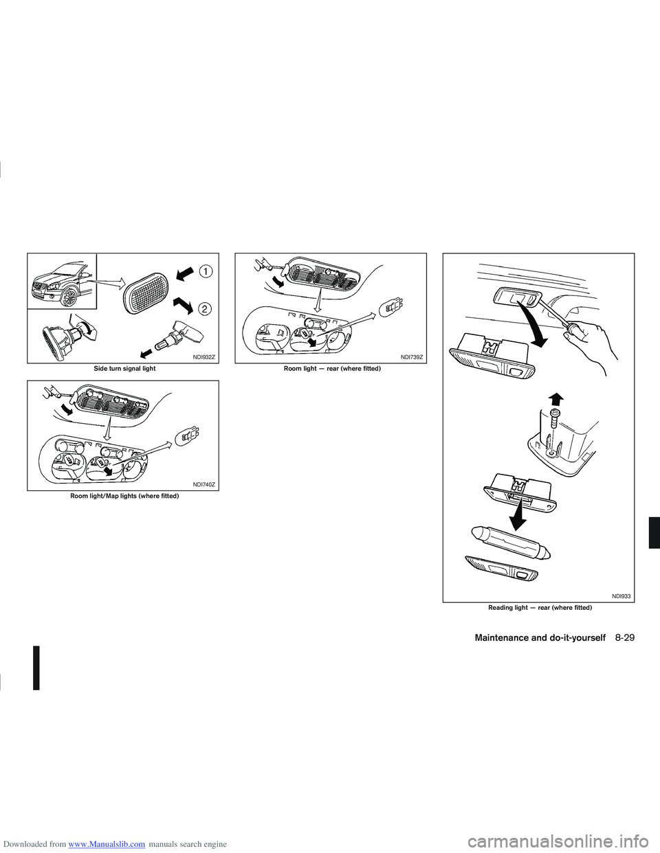 NISSAN QASHQAI 2010  Owners Manual Downloaded from www.Manualslib.com manuals search engine NDI932Z
Side turn signal light
NDI740Z
Room light/Map lights (where fitted)
NDI739Z
Room light — rear (where fitted)
NDI933
Reading light —
