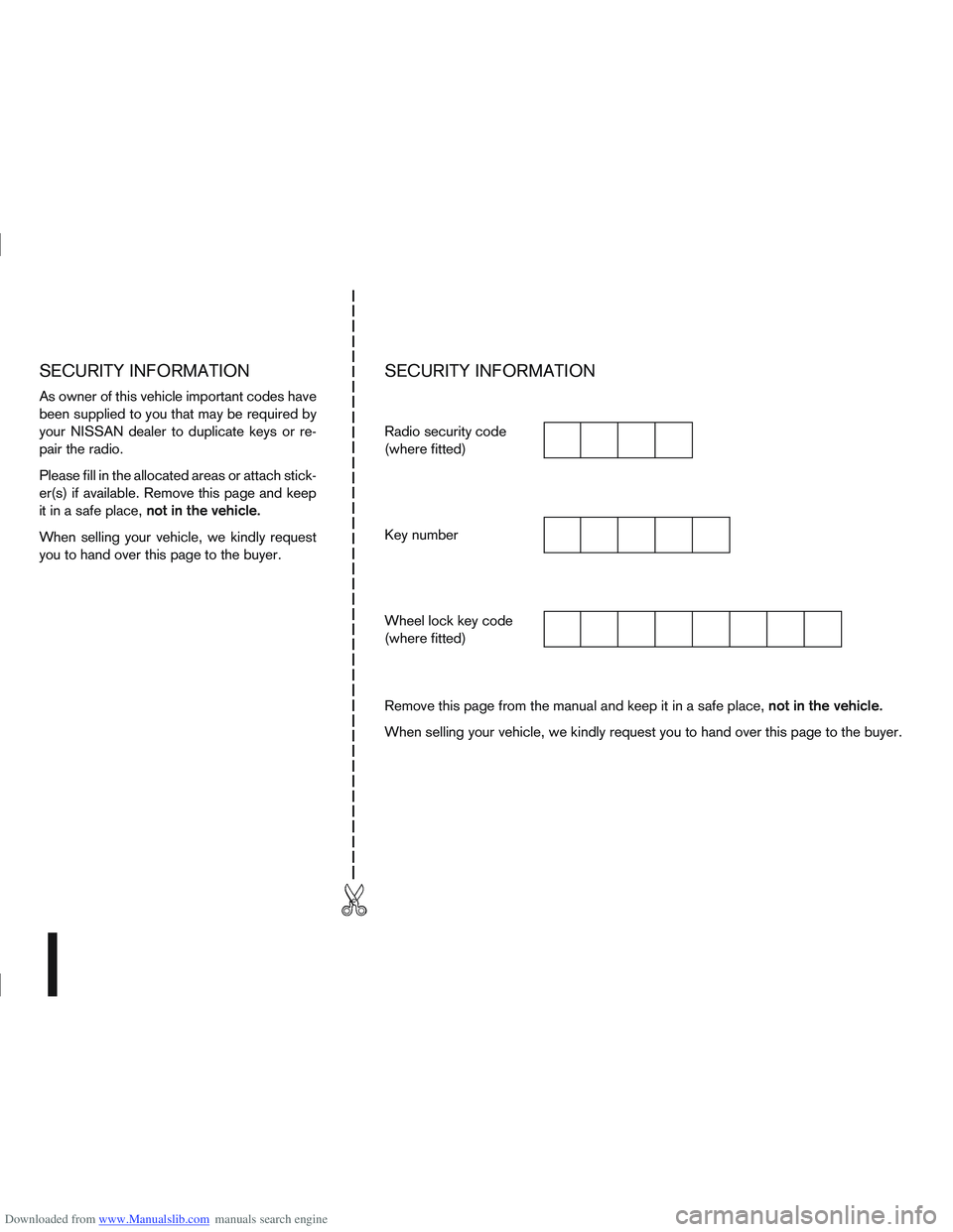 NISSAN QASHQAI 2010  Owners Manual Downloaded from www.Manualslib.com manuals search engine SECURITY INFORMATION
As owner of this vehicle important codes have
been supplied to you that may be required by
your NISSAN dealer to duplicate