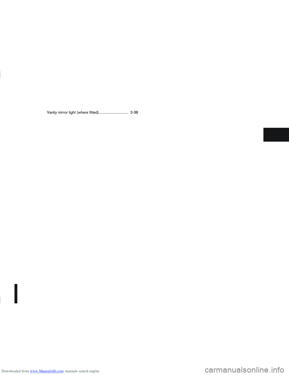 NISSAN QASHQAI 2010  Owners Manual Downloaded from www.Manualslib.com manuals search engine Vanity mirror light (where fitted)........................... 2-38  