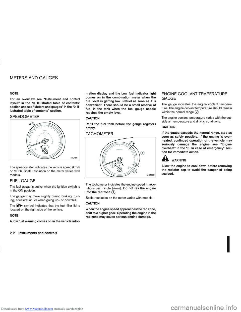 NISSAN QASHQAI 2010 Owners Manual Downloaded from www.Manualslib.com manuals search engine NOTE
For an overview see “Instrument and control
layout” in the “0. Illustrated table of contents”
section and see “Meters and gauges NISSAN QASHQAI 2010 Owners Manual Downloaded from www.Manualslib.com manuals search engine NOTE
For an overview see “Instrument and control
layout” in the “0. Illustrated table of contents”
section and see “Meters and gauges