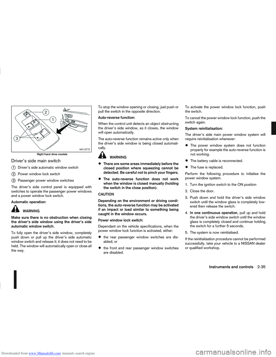 NISSAN QASHQAI 2010 Owners Manual Downloaded from www.Manualslib.com manuals search engine Driver’s side main switch
j
1Driver’s side automatic window switch
j2Power window lock switch
j3Passenger power window switches
The driver NISSAN QASHQAI 2010 Owners Manual Downloaded from www.Manualslib.com manuals search engine Driver’s side main switch
j
1Driver’s side automatic window switch
j2Power window lock switch
j3Passenger power window switches
The driver