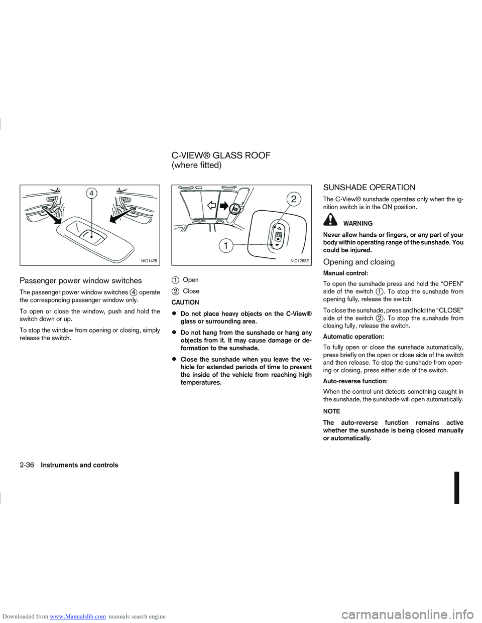 NISSAN QASHQAI 2010 Owners Manual Downloaded from www.Manualslib.com manuals search engine Passenger power window switches
The passenger power window switchesj4 operate
the corresponding passenger window only.
To open or close the win NISSAN QASHQAI 2010 Owners Manual Downloaded from www.Manualslib.com manuals search engine Passenger power window switches
The passenger power window switchesj4 operate
the corresponding passenger window only.
To open or close the win