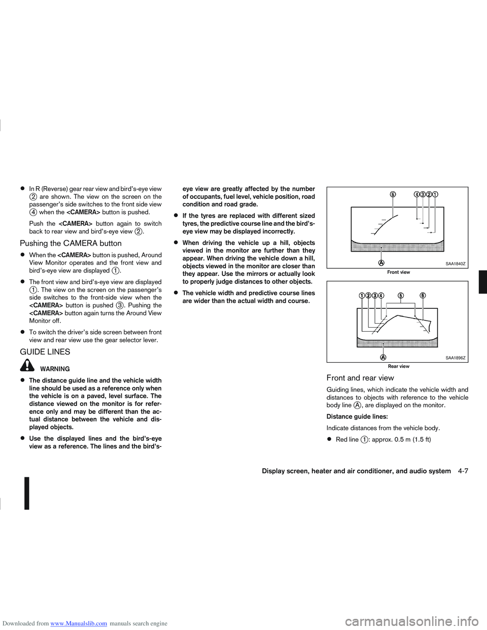 NISSAN QASHQAI 2009 Owners Manual Downloaded from www.Manualslib.com manuals search engine In R (Reverse) gear rear view and bird’s-eye viewj2 are shown. The view on the screen on the
passenger’s side switches to the front side vi NISSAN QASHQAI 2009 Owners Manual Downloaded from www.Manualslib.com manuals search engine In R (Reverse) gear rear view and bird’s-eye viewj2 are shown. The view on the screen on the
passenger’s side switches to the front side vi