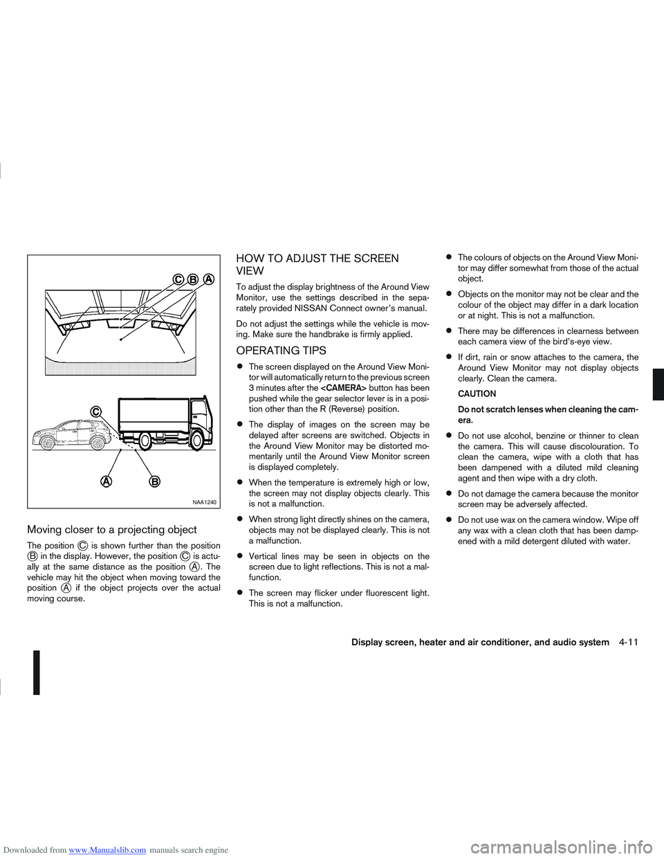 NISSAN QASHQAI 2009 Owners Manual Downloaded from www.Manualslib.com manuals search engine Moving closer to a projecting object
The positionjC is shown further than the positionjB in the display. However, the positionjC is actu-
ally NISSAN QASHQAI 2009 Owners Manual Downloaded from www.Manualslib.com manuals search engine Moving closer to a projecting object
The positionjC is shown further than the positionjB in the display. However, the positionjC is actu-
ally