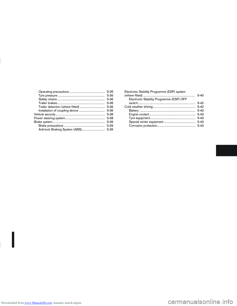 NISSAN QASHQAI 2009 Owners Manual Downloaded from www.Manualslib.com manuals search engine Operating precautions ........................................ 5-35
Tyre pressure ..................................................... 5-36
Sa NISSAN QASHQAI 2009 Owners Manual Downloaded from www.Manualslib.com manuals search engine Operating precautions ........................................ 5-35
Tyre pressure ..................................................... 5-36
Sa