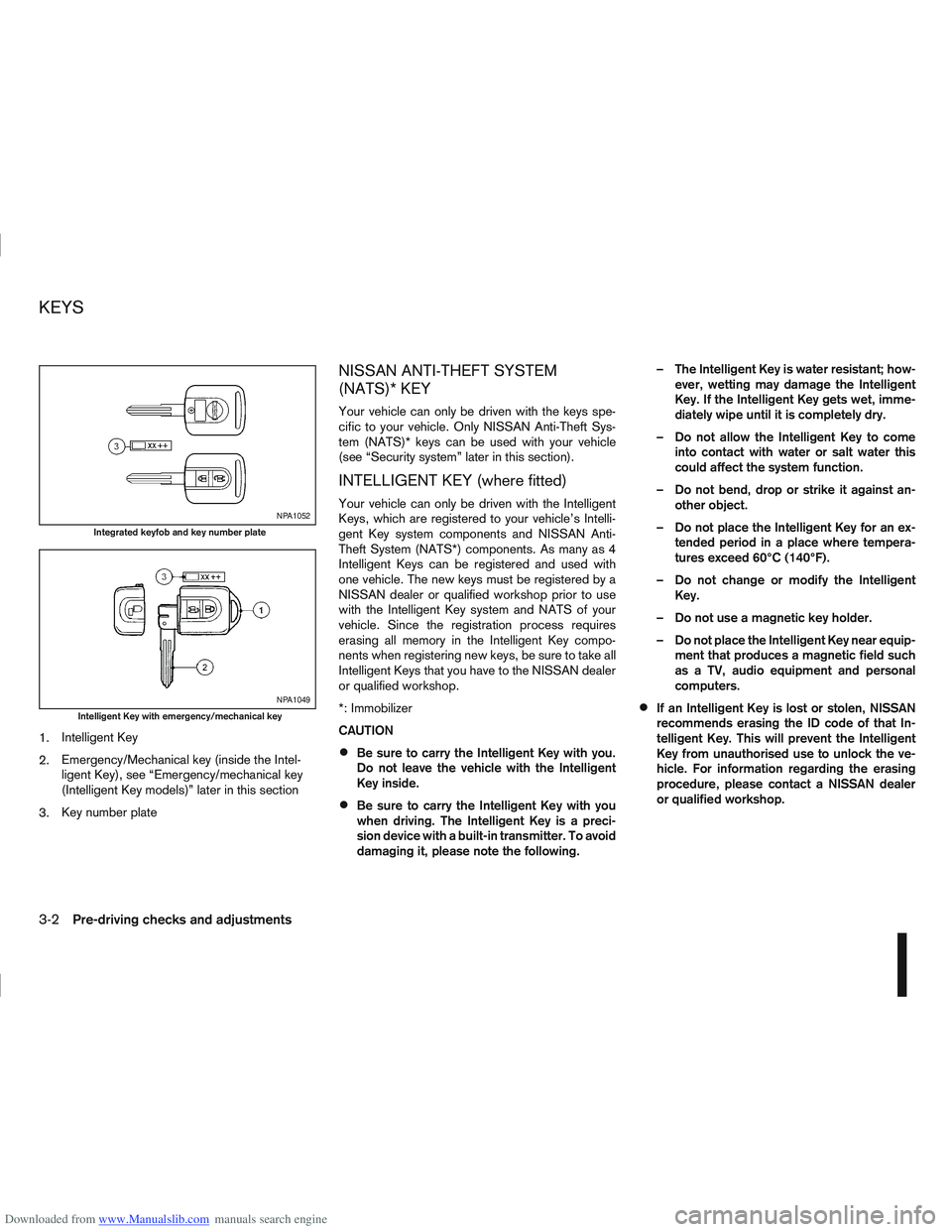 NISSAN QASHQAI 2009  Owners Manual Downloaded from www.Manualslib.com manuals search engine 1.Intelligent Key
2. Emergency/Mechanical key (inside the Intel-
ligent Key), see “Emergency/mechanical key
(Intelligent Key models)” later