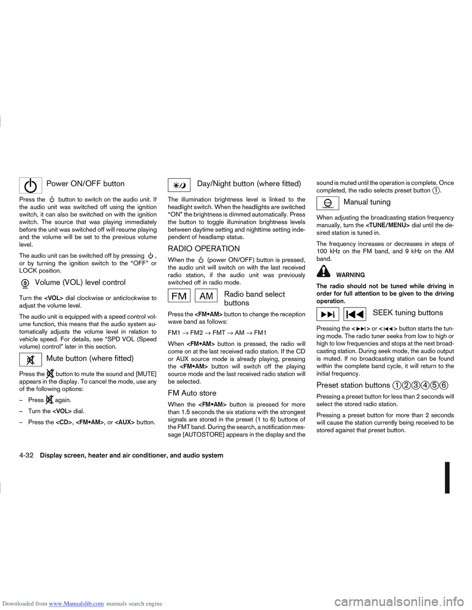 NISSAN QASHQAI 2008 Owners Manual Downloaded from www.Manualslib.com manuals search engine mPower ON/OFF button
Press thebutton to switch on the audio unit. If
the audio unit was switched off using the ignition
switch, it can also be NISSAN QASHQAI 2008 Owners Manual Downloaded from www.Manualslib.com manuals search engine mPower ON/OFF button
Press thebutton to switch on the audio unit. If
the audio unit was switched off using the ignition
switch, it can also be