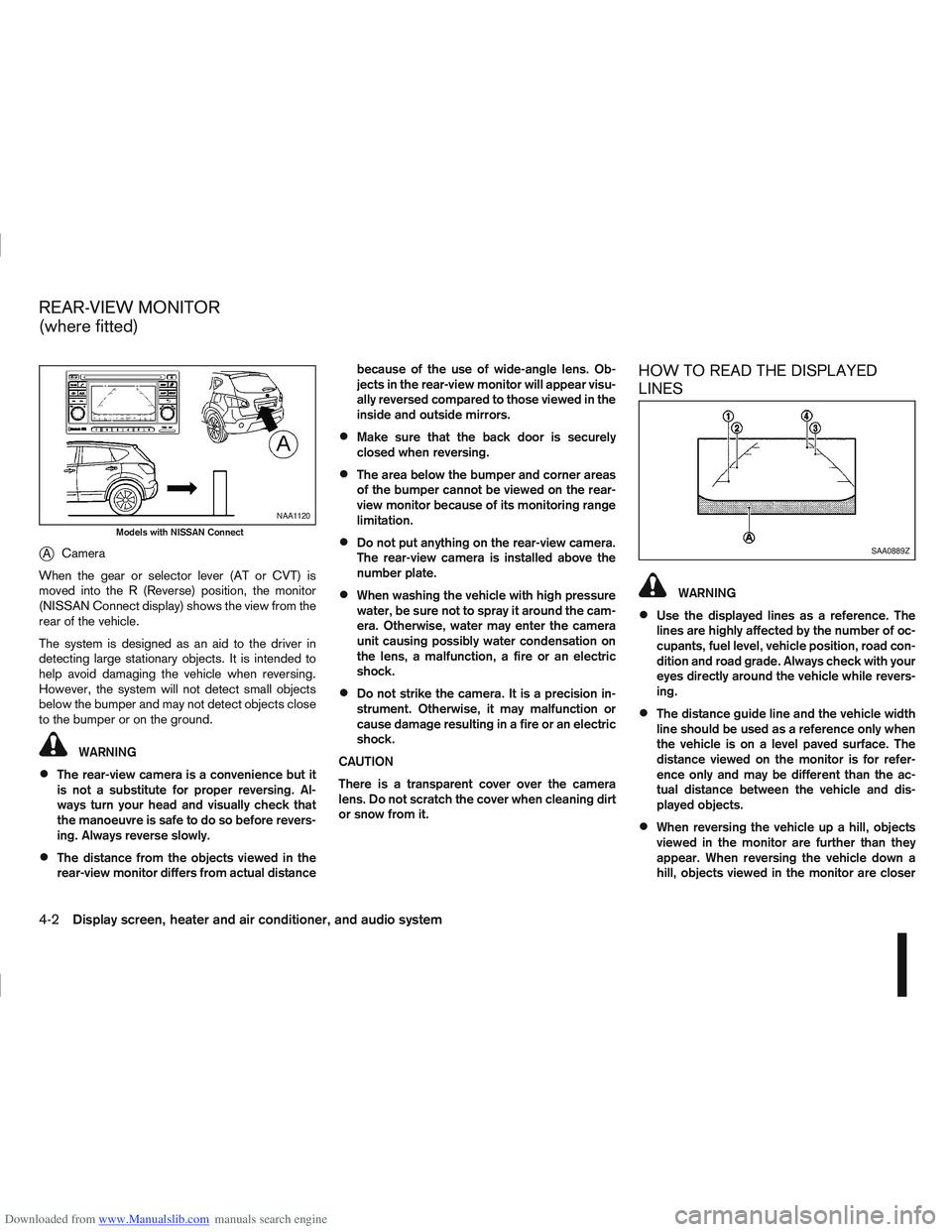 NISSAN QASHQAI 2007  Owners Manual Downloaded from www.Manualslib.com manuals search engine jACamera
When the gear or selector lever (AT or CVT) is
moved into the R (Reverse) position, the monitor
(NISSAN Connect display) shows the vie