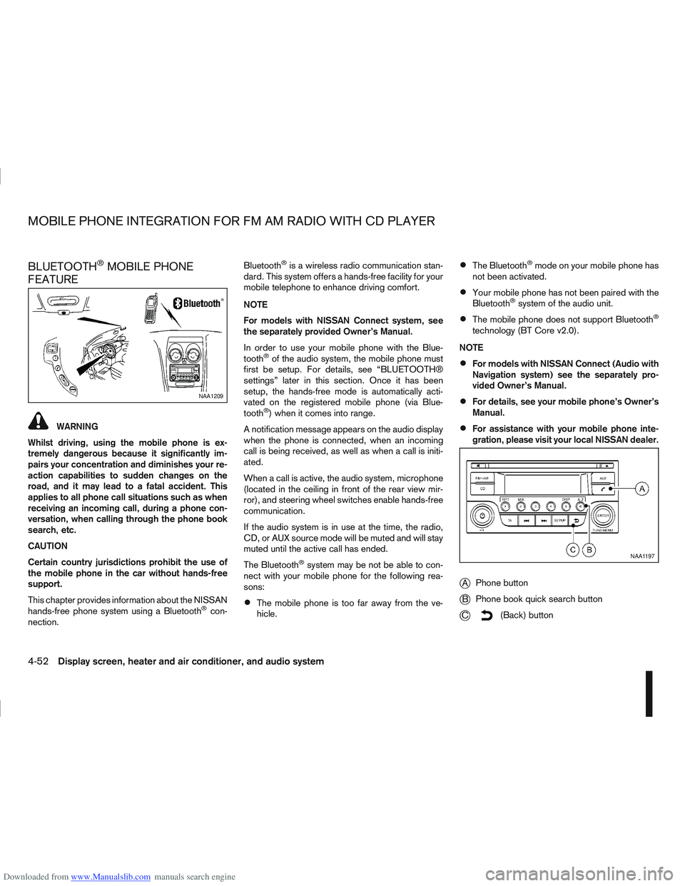 NISSAN QASHQAI 2007  Owners Manual Downloaded from www.Manualslib.com manuals search engine BLUETOOTH®MOBILE PHONE
FEATURE
WARNING
Whilst driving, using the mobile phone is ex-
tremely dangerous because it significantly im-
pairs your