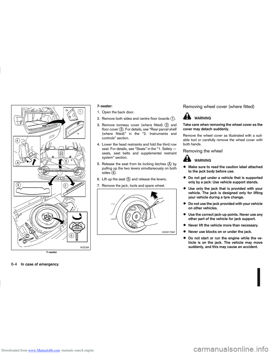 NISSAN QASHQAI 2007  Owners Manual Downloaded from www.Manualslib.com manuals search engine 7–seater:
1. Open the back door.
2. Remove both sides and centre floor boards
j1.
3. Remove tonneau cover (where fitted)
j2 and
floor coverj3