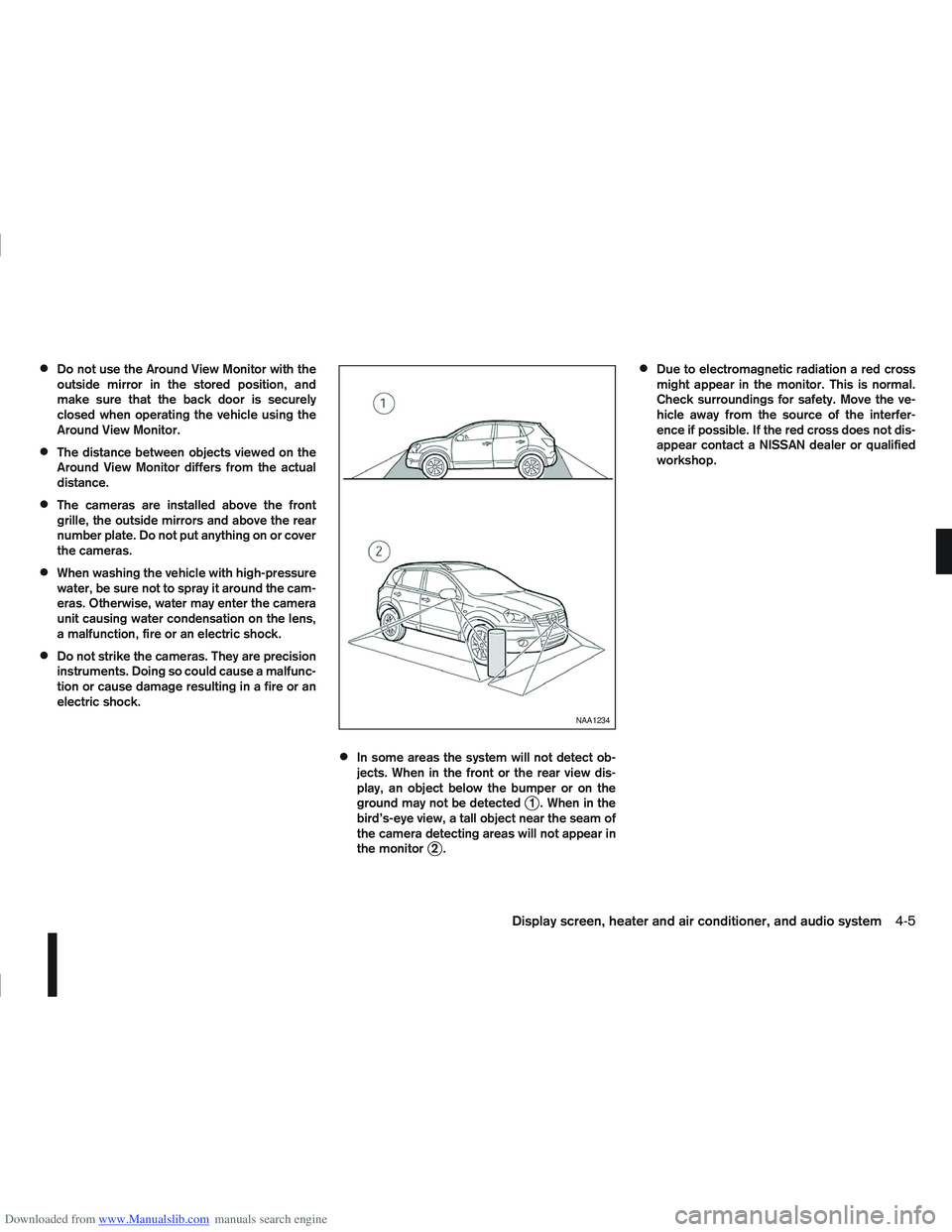NISSAN QASHQAI 2006  Owners Manual Downloaded from www.Manualslib.com manuals search engine Do not use the Around View Monitor with the
outside mirror in the stored position, and
make sure that the back door is securely
closed when ope