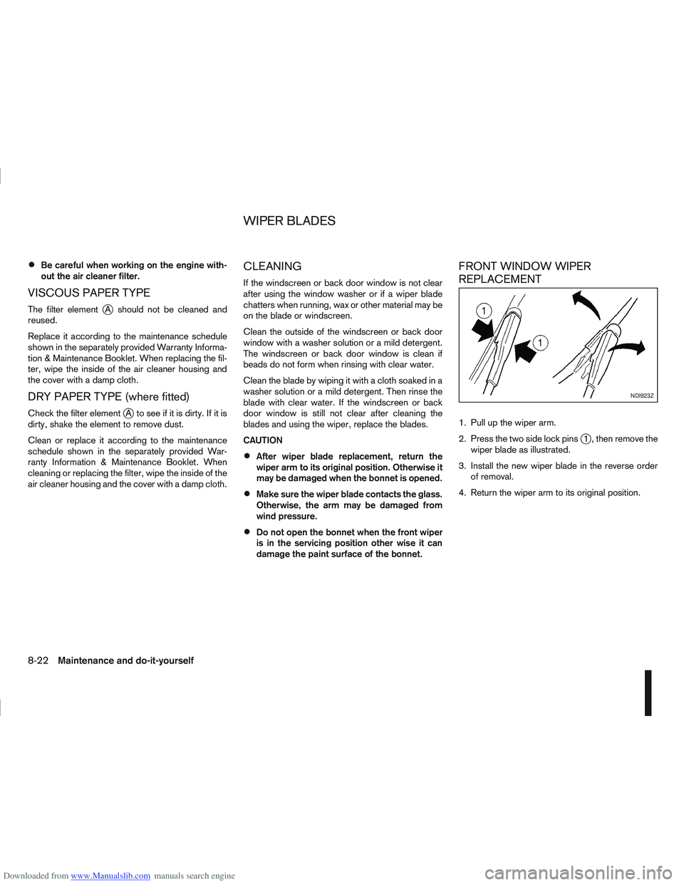 NISSAN QASHQAI 2006  Owners Manual Downloaded from www.Manualslib.com manuals search engine Be careful when working on the engine with-
out the air cleaner filter.
VISCOUS PAPER TYPE
The filter elementjA should not be cleaned and
reuse