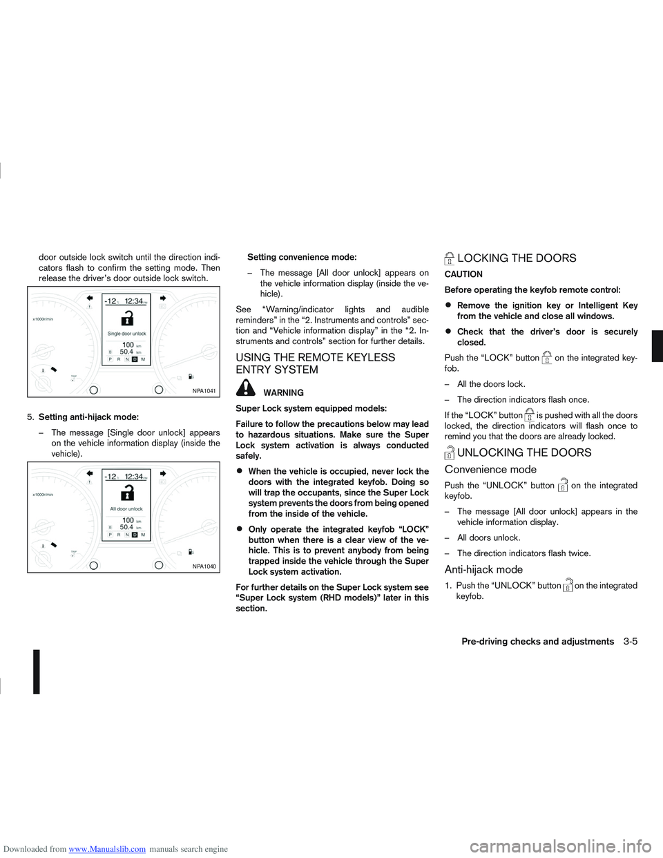 NISSAN QASHQAI 2006  Owners Manual Downloaded from www.Manualslib.com manuals search engine door outside lock switch until the direction indi-
cators flash to confirm the setting mode. Then
release the driver’s door outside lock swit