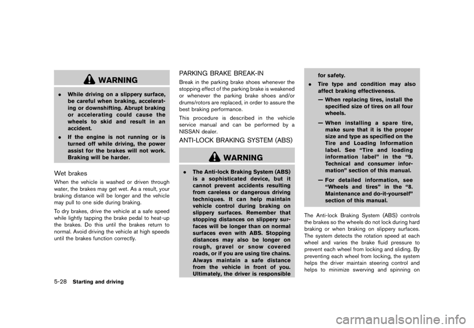 NISSAN ROGUE SPECIAL EDITION 2013  Owners Manual damaged.
PREGNANT WOMENS35-D-110201-2A5432EA-9682-462A-BBA2-91F344E24C4CNISSAN recommends that pregnant women use
seat belts. The seat belt should be worn snug,
and always position the lap belt as low