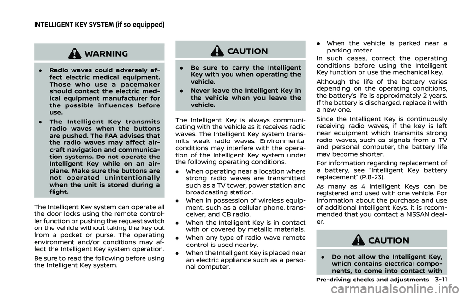 NISSAN ROGUE SPORT 2022  Owners Manual WARNING
.Radio waves could adversely af-
fect electric medical equipment.
Those who use a pacemaker
should contact the electric med-
ical equipment manufacturer for
the possible influences before
use.