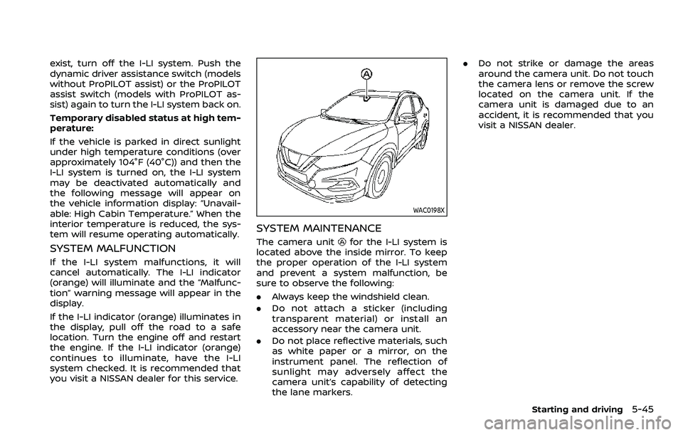 NISSAN ROGUE SPORT 2022  Owners Manual exist, turn off the I-LI system. Push the
dynamic driver assistance switch (models
without ProPILOT assist) or the ProPILOT
assist switch (models with ProPILOT as-
sist) again to turn the I-LI system 