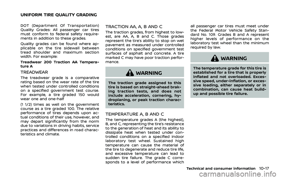 NISSAN ROGUE SPORT 2022  Owners Manual DOT (Department Of Transportation)
Quality Grades: All passenger car tires
must conform to federal safety require-
ments in addition to these grades.
Quality grades can be found where ap-
plicable on 