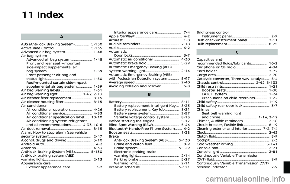 NISSAN ROGUE SPORT 2022  Owners Manual 11 Index
A
ABS (Anti-lock Braking System) .................... 5-130
Active Ride Control ................................................. 5-135
Advanced air bag system ...............................
