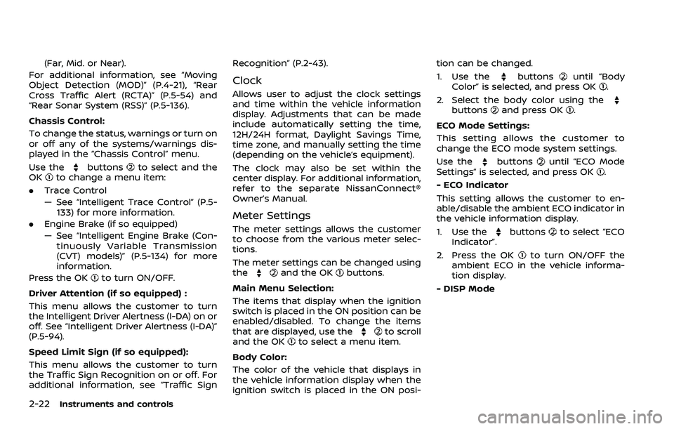 NISSAN ROGUE SPORT 2021 Owners Manual 2-22Instruments and controls
(Far, Mid. or Near).
For additional information, see “Moving
Object Detection (MOD)” (P.4-21), “Rear
Cross Traffic Alert (RCTA)” (P.5-54) and
“Rear Sonar System NISSAN ROGUE SPORT 2021 Owners Manual 2-22Instruments and controls
(Far, Mid. or Near).
For additional information, see “Moving
Object Detection (MOD)” (P.4-21), “Rear
Cross Traffic Alert (RCTA)” (P.5-54) and
“Rear Sonar System