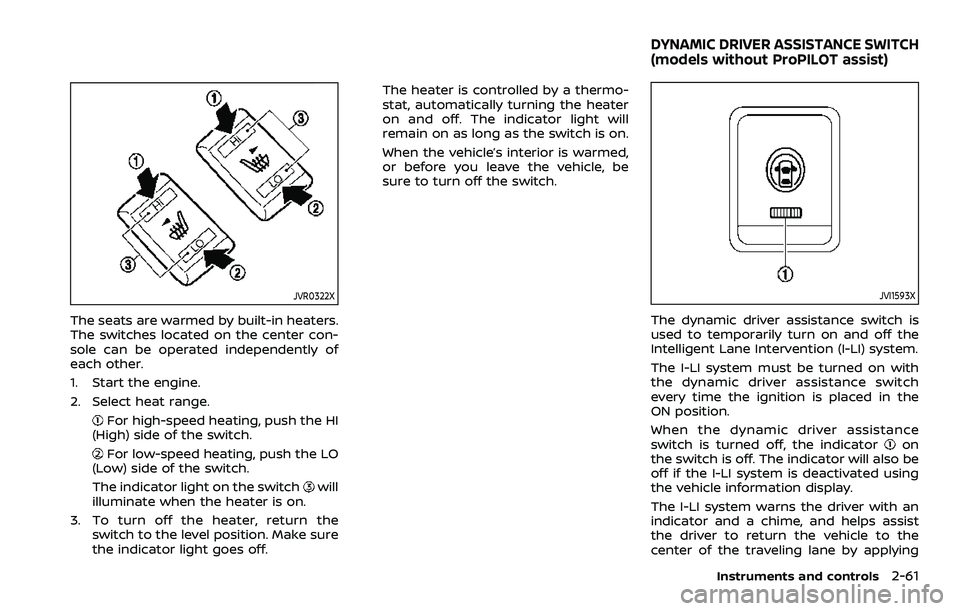 NISSAN ROGUE SPORT 2021 Owners Manual JVR0322X
The seats are warmed by built-in heaters.
The switches located on the center con-
sole can be operated independently of
each other.
1. Start the engine.
2. Select heat range.
For high-speed h NISSAN ROGUE SPORT 2021 Owners Manual JVR0322X
The seats are warmed by built-in heaters.
The switches located on the center con-
sole can be operated independently of
each other.
1. Start the engine.
2. Select heat range.
For high-speed h