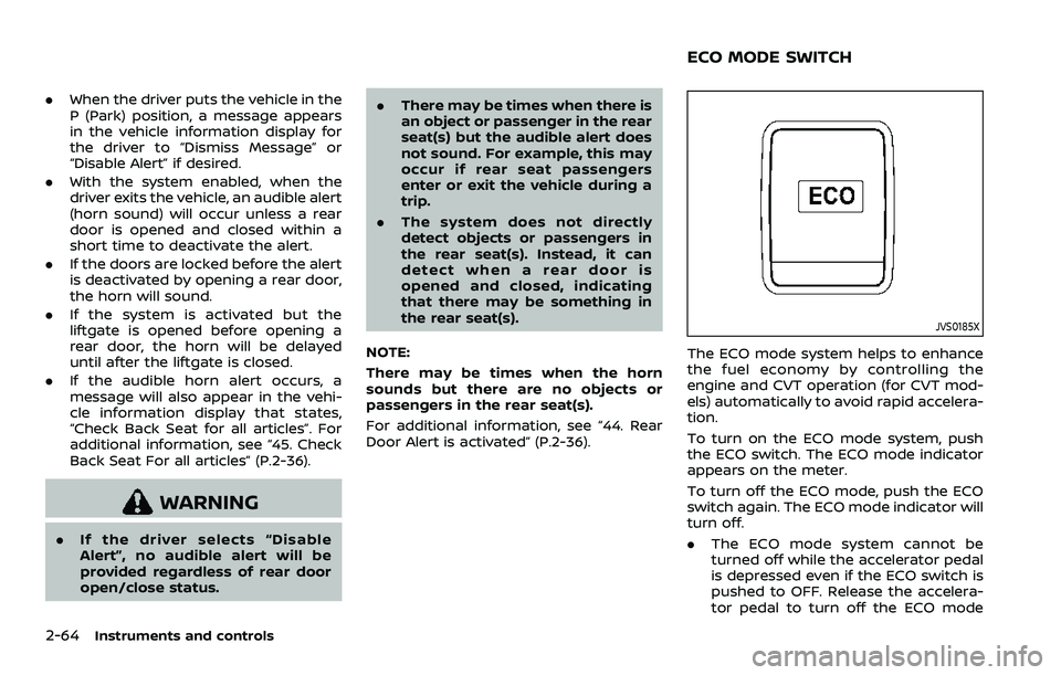 NISSAN ROGUE SPORT 2021 Owners Manual 2-64Instruments and controls
.When the driver puts the vehicle in the
P (Park) position, a message appears
in the vehicle information display for
the driver to “Dismiss Message” or
“Disable Aler NISSAN ROGUE SPORT 2021 Owners Manual 2-64Instruments and controls
.When the driver puts the vehicle in the
P (Park) position, a message appears
in the vehicle information display for
the driver to “Dismiss Message” or
“Disable Aler
