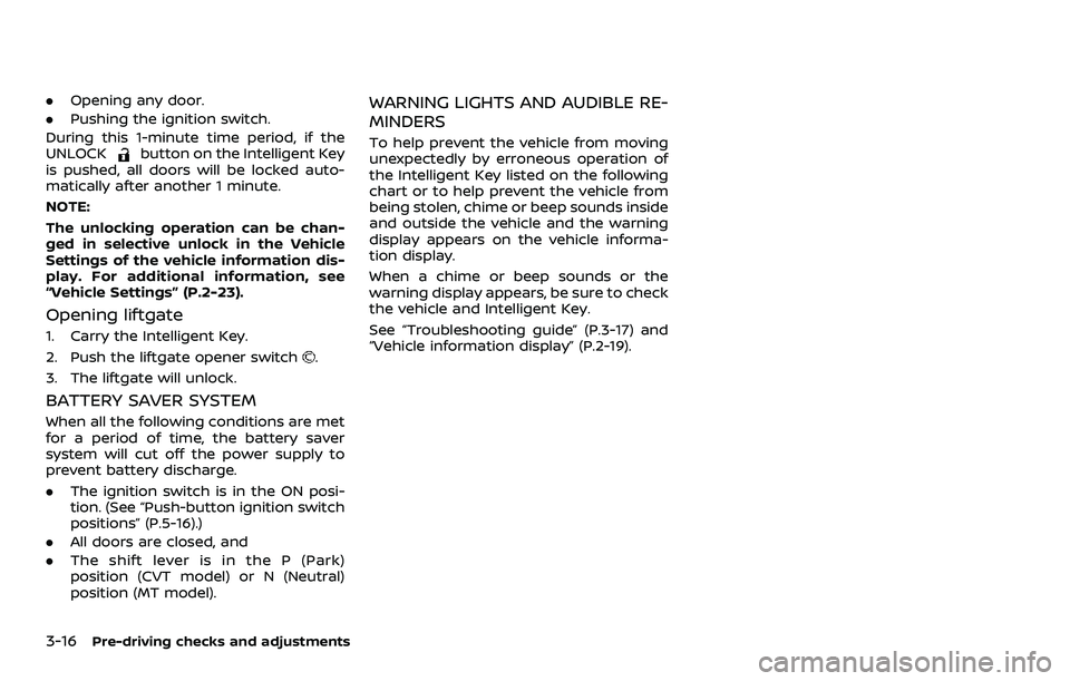 NISSAN ROGUE SPORT 2021 Owners Manual 3-16Pre-driving checks and adjustments
.Opening any door.
. Pushing the ignition switch.
During this 1-minute time period, if the
UNLOCK
button on the Intelligent Key
is pushed, all doors will be lock NISSAN ROGUE SPORT 2021 Owners Manual 3-16Pre-driving checks and adjustments
.Opening any door.
. Pushing the ignition switch.
During this 1-minute time period, if the
UNLOCK
button on the Intelligent Key
is pushed, all doors will be lock