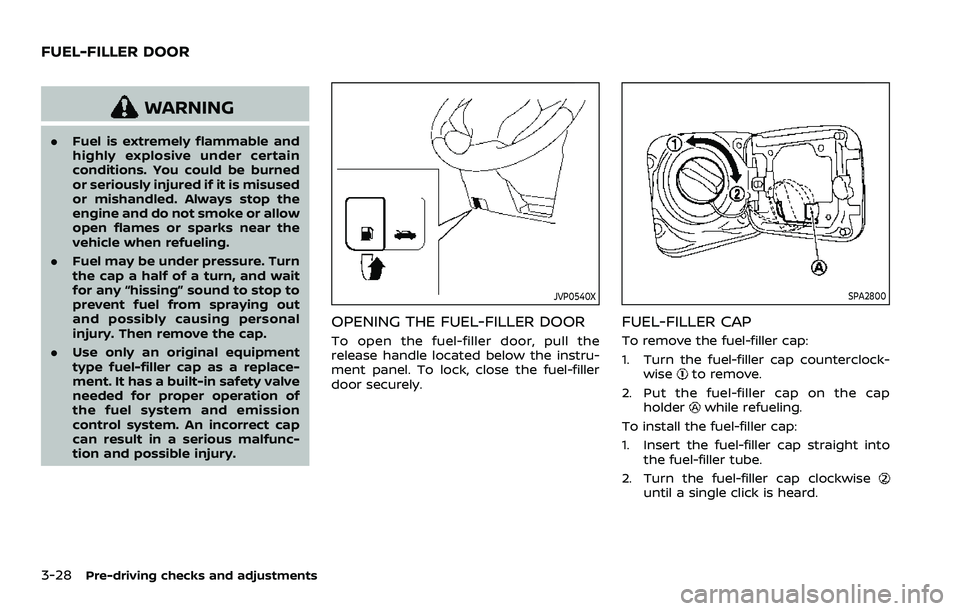 NISSAN ROGUE SPORT 2021 Owners Manual 3-28Pre-driving checks and adjustments
WARNING
.Fuel is extremely flammable and
highly explosive under certain
conditions. You could be burned
or seriously injured if it is misused
or mishandled. Alwa NISSAN ROGUE SPORT 2021 Owners Manual 3-28Pre-driving checks and adjustments
WARNING
.Fuel is extremely flammable and
highly explosive under certain
conditions. You could be burned
or seriously injured if it is misused
or mishandled. Alwa