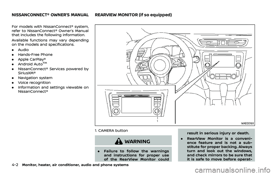 NISSAN ROGUE SPORT 2021  Owners Manual 4-2Monitor, heater, air conditioner, audio and phone systems
For models with NissanConnect® system,
refer to NissanConnect® Owner’s Manual
that includes the following information.
Available functi
