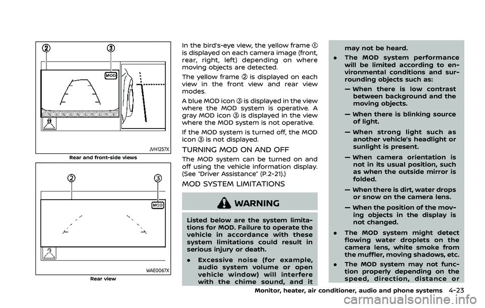 NISSAN ROGUE SPORT 2021 Owners Manual JVH1257X
Rear and front-side views
WAE0067XRear view
In the bird’s-eye view, the yellow frameis displayed on each camera image (front,
rear, right, left) depending on where
moving objects are detect NISSAN ROGUE SPORT 2021 Owners Manual JVH1257X
Rear and front-side views
WAE0067XRear view
In the bird’s-eye view, the yellow frameis displayed on each camera image (front,
rear, right, left) depending on where
moving objects are detect
