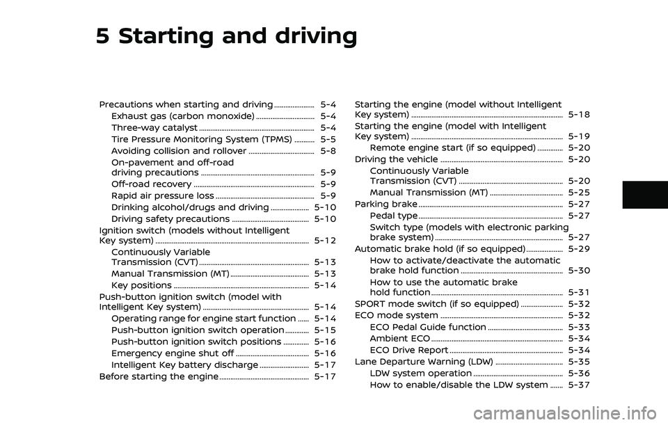 NISSAN ROGUE SPORT 2021 Owners Manual 5 Starting and driving
Precautions when starting and driving ...................... 5-4Exhaust gas (carbon monoxide) ................................ 5-4
Three-way catalyst ........................... NISSAN ROGUE SPORT 2021 Owners Manual 5 Starting and driving
Precautions when starting and driving ...................... 5-4Exhaust gas (carbon monoxide) ................................ 5-4
Three-way catalyst ...........................