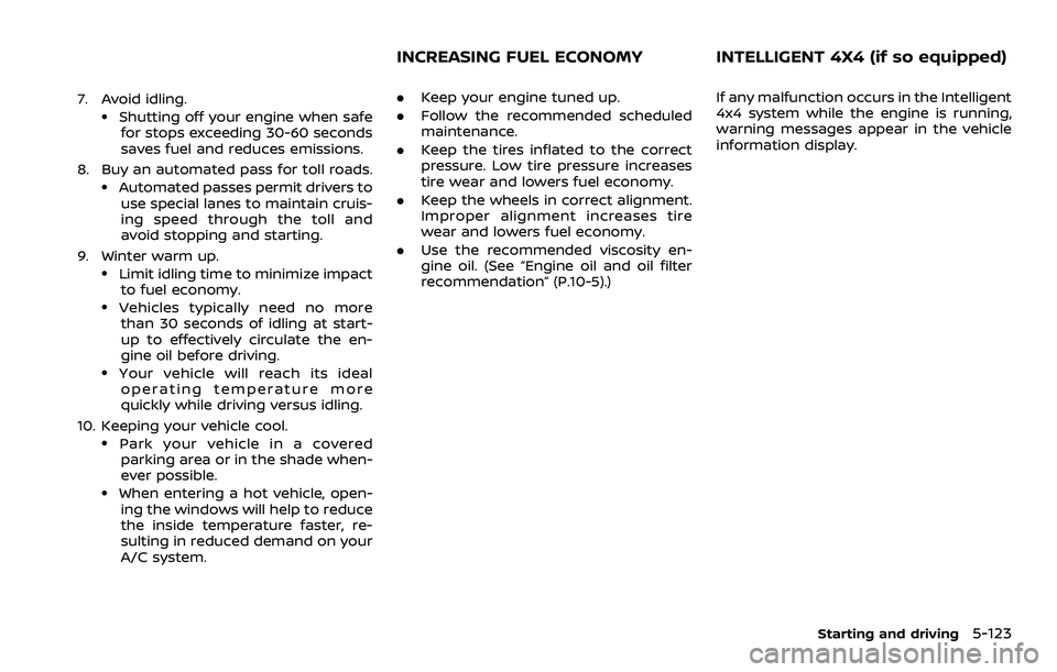 NISSAN ROGUE SPORT 2021 Owners Manual 7. Avoid idling..Shutting off your engine when safefor stops exceeding 30-60 seconds
saves fuel and reduces emissions.
8. Buy an automated pass for toll roads.
.Automated passes permit drivers to use NISSAN ROGUE SPORT 2021 Owners Manual 7. Avoid idling..Shutting off your engine when safefor stops exceeding 30-60 seconds
saves fuel and reduces emissions.
8. Buy an automated pass for toll roads.
.Automated passes permit drivers to use