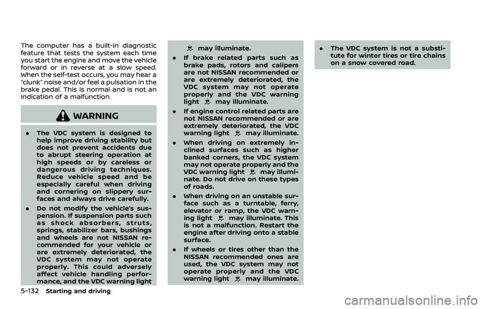 NISSAN ROGUE SPORT 2021 Owners Manual 5-132Starting and driving
The computer has a built-in diagnostic
feature that tests the system each time
you start the engine and move the vehicle
forward or in reverse at a slow speed.
When the self- NISSAN ROGUE SPORT 2021 Owners Manual 5-132Starting and driving
The computer has a built-in diagnostic
feature that tests the system each time
you start the engine and move the vehicle
forward or in reverse at a slow speed.
When the self-