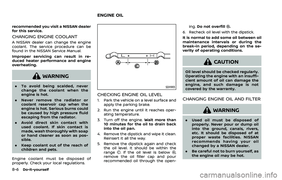 NISSAN ROGUE SPORT 2021 Owners Manual 8-6Do-it-yourself
recommended you visit a NISSAN dealer
for this service.
CHANGING ENGINE COOLANT
A NISSAN dealer can change the engine
coolant. The service procedure can be
found in the NISSAN Servic NISSAN ROGUE SPORT 2021 Owners Manual 8-6Do-it-yourself
recommended you visit a NISSAN dealer
for this service.
CHANGING ENGINE COOLANT
A NISSAN dealer can change the engine
coolant. The service procedure can be
found in the NISSAN Servic