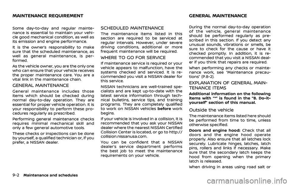 NISSAN ROGUE SPORT 2021 Owners Manual 9-2Maintenance and schedules
Some day-to-day and regular mainte-
nance is essential to maintain your vehi-
cle good mechanical condition, as well as
its emission and engine performance.
It is the owne NISSAN ROGUE SPORT 2021 Owners Manual 9-2Maintenance and schedules
Some day-to-day and regular mainte-
nance is essential to maintain your vehi-
cle good mechanical condition, as well as
its emission and engine performance.
It is the owne