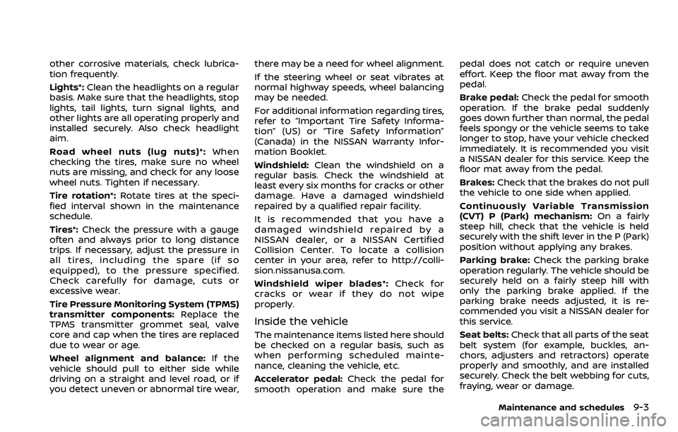NISSAN ROGUE SPORT 2021 Owners Manual other corrosive materials, check lubrica-
tion frequently.
Lights*:Clean the headlights on a regular
basis. Make sure that the headlights, stop
lights, tail lights, turn signal lights, and
other light NISSAN ROGUE SPORT 2021 Owners Manual other corrosive materials, check lubrica-
tion frequently.
Lights*:Clean the headlights on a regular
basis. Make sure that the headlights, stop
lights, tail lights, turn signal lights, and
other light