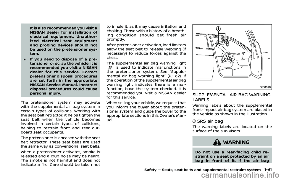 NISSAN ROGUE SPORT 2021 Owners Manual It is also recommended you visit a
NISSAN dealer for installation of
electrical equipment. Unauthor-
ized electrical test equipment
and probing devices should not
be used on the pretensioner sys-
tem. NISSAN ROGUE SPORT 2021 Owners Manual It is also recommended you visit a
NISSAN dealer for installation of
electrical equipment. Unauthor-
ized electrical test equipment
and probing devices should not
be used on the pretensioner sys-
tem.