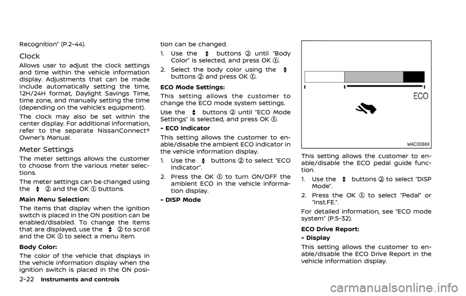 NISSAN ROGUE SPORT 2020 Owners Manual 2-22Instruments and controls
Recognition” (P.2-44).
Clock
Allows user to adjust the clock settings
and time within the vehicle information
display. Adjustments that can be made
include automatically NISSAN ROGUE SPORT 2020 Owners Manual 2-22Instruments and controls
Recognition” (P.2-44).
Clock
Allows user to adjust the clock settings
and time within the vehicle information
display. Adjustments that can be made
include automatically