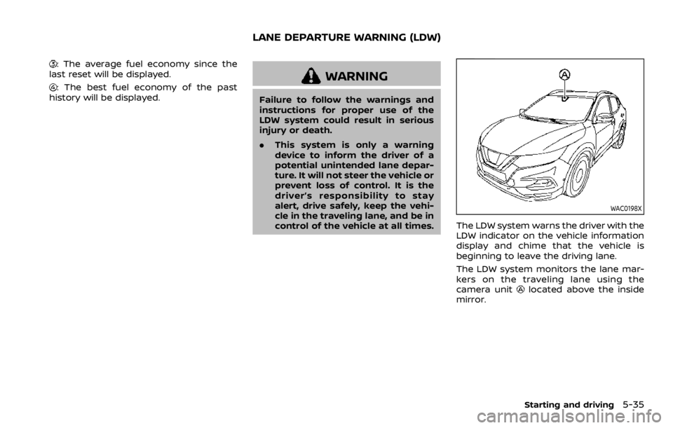 NISSAN ROGUE SPORT 2020  Owners Manual : The average fuel economy since the
last reset will be displayed.
: The best fuel economy of the past
history will be displayed.WARNING
Failure to follow the warnings and
instructions for proper use 