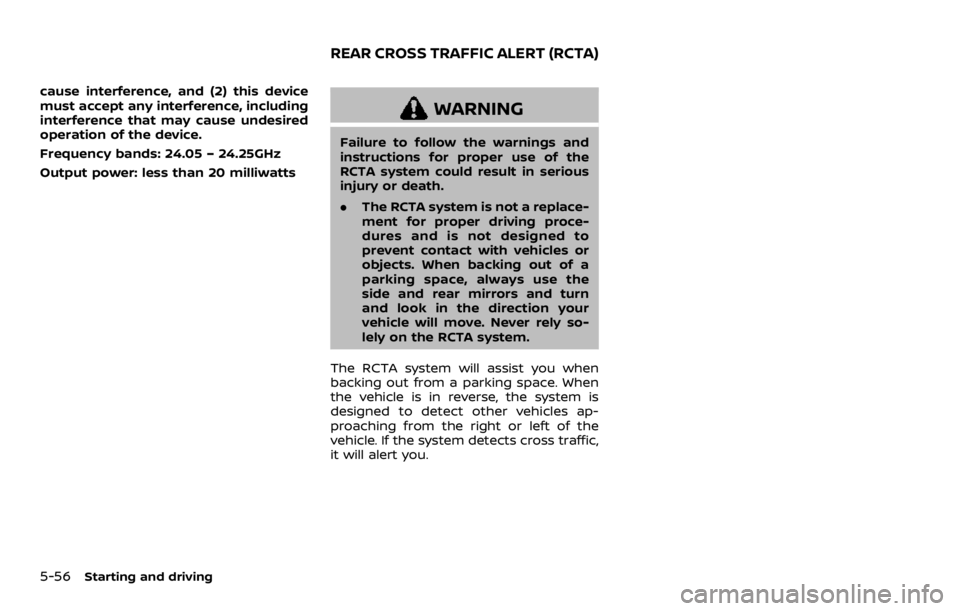 NISSAN ROGUE SPORT 2020  Owners Manual 5-56Starting and driving
cause interference, and (2) this device
must accept any interference, including
interference that may cause undesired
operation of the device.
Frequency bands: 24.05 – 24.25
