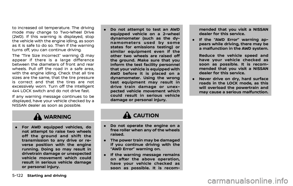NISSAN ROGUE SPORT 2020 Owners Manual 5-122Starting and driving
to increased oil temperature. The driving
mode may change to Two-Wheel Drive
(2WD). If this warning is displayed, stop
the vehicle with the engine idling, as soon
as it is sa NISSAN ROGUE SPORT 2020 Owners Manual 5-122Starting and driving
to increased oil temperature. The driving
mode may change to Two-Wheel Drive
(2WD). If this warning is displayed, stop
the vehicle with the engine idling, as soon
as it is sa
