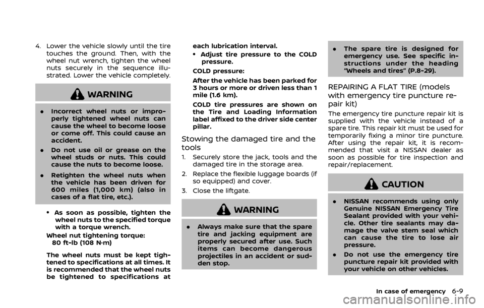 NISSAN ROGUE SPORT 2020 Owners Manual 4. Lower the vehicle slowly until the tiretouches the ground. Then, with the
wheel nut wrench, tighten the wheel
nuts securely in the sequence illu-
strated. Lower the vehicle completely.
WARNING
.Inc NISSAN ROGUE SPORT 2020 Owners Manual 4. Lower the vehicle slowly until the tiretouches the ground. Then, with the
wheel nut wrench, tighten the wheel
nuts securely in the sequence illu-
strated. Lower the vehicle completely.
WARNING
.Inc