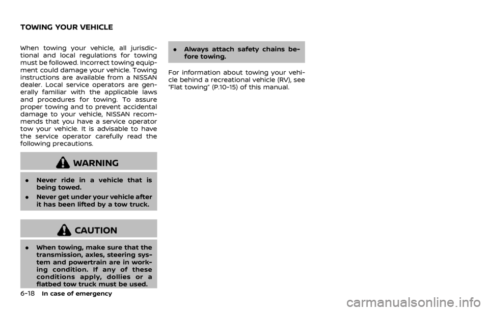 NISSAN ROGUE SPORT 2020 Owners Manual 6-18In case of emergency
When towing your vehicle, all jurisdic-
tional and local regulations for towing
must be followed. Incorrect towing equip-
ment could damage your vehicle. Towing
instructions a NISSAN ROGUE SPORT 2020 Owners Manual 6-18In case of emergency
When towing your vehicle, all jurisdic-
tional and local regulations for towing
must be followed. Incorrect towing equip-
ment could damage your vehicle. Towing
instructions a