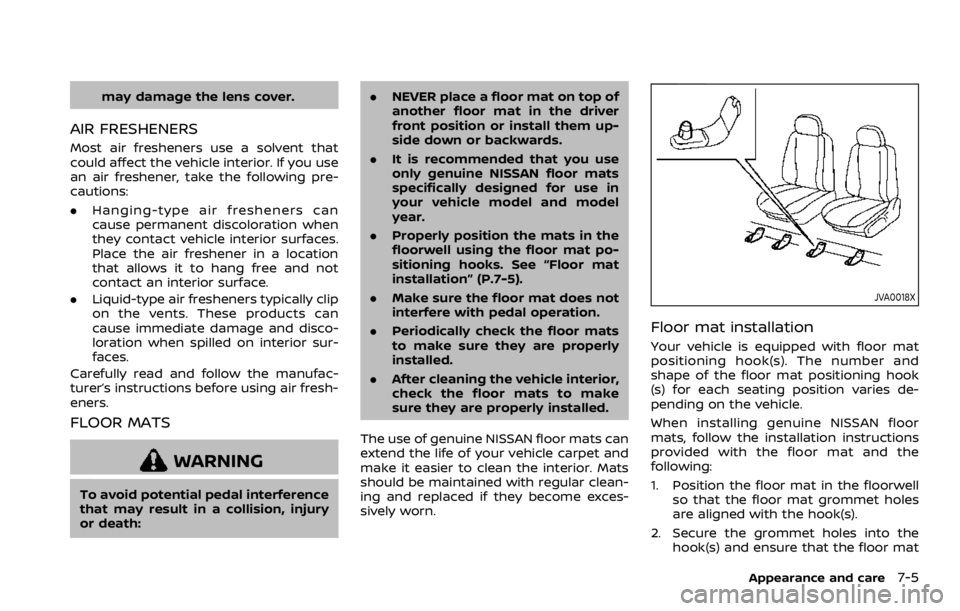 NISSAN ROGUE SPORT 2020 Owners Manual may damage the lens cover.
AIR FRESHENERS
Most air fresheners use a solvent that
could affect the vehicle interior. If you use
an air freshener, take the following pre-
cautions:
.Hanging-type air fre NISSAN ROGUE SPORT 2020 Owners Manual may damage the lens cover.
AIR FRESHENERS
Most air fresheners use a solvent that
could affect the vehicle interior. If you use
an air freshener, take the following pre-
cautions:
.Hanging-type air fre