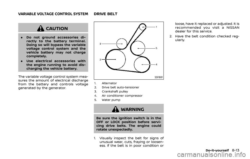 NISSAN ROGUE SPORT 2020 Owners Manual CAUTION
.Do not ground accessories di-
rectly to the battery terminal.
Doing so will bypass the variable
voltage control system and the
vehicle battery may not charge
completely.
. Use electrical acce NISSAN ROGUE SPORT 2020 Owners Manual CAUTION
.Do not ground accessories di-
rectly to the battery terminal.
Doing so will bypass the variable
voltage control system and the
vehicle battery may not charge
completely.
. Use electrical acce