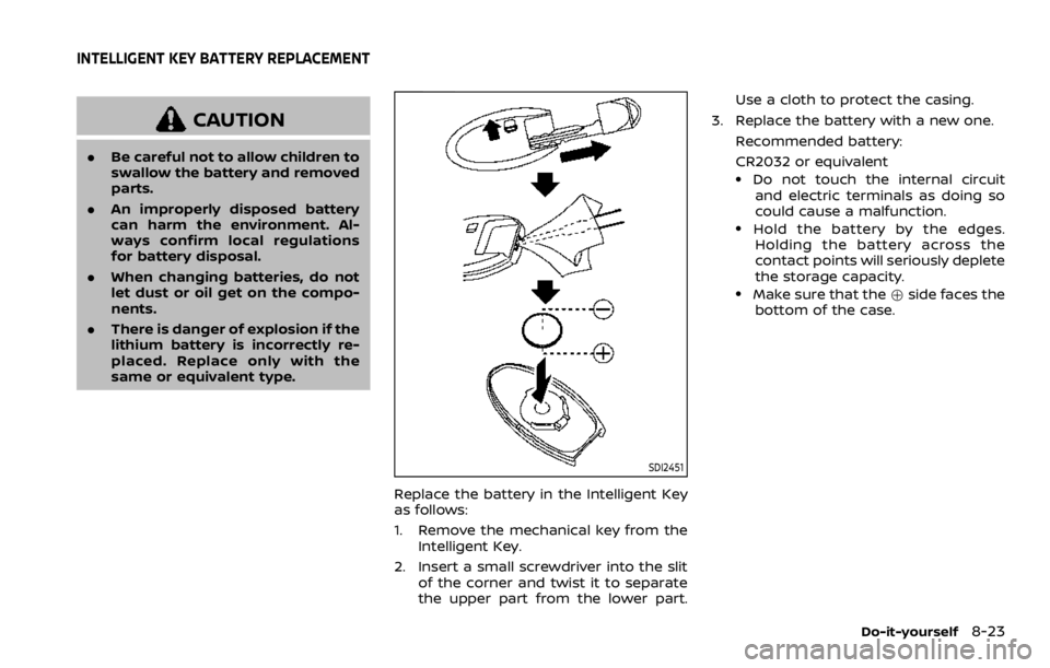 NISSAN ROGUE SPORT 2020 Owners Manual CAUTION
.Be careful not to allow children to
swallow the battery and removed
parts.
. An improperly disposed battery
can harm the environment. Al-
ways confirm local regulations
for battery disposal.
NISSAN ROGUE SPORT 2020 Owners Manual CAUTION
.Be careful not to allow children to
swallow the battery and removed
parts.
. An improperly disposed battery
can harm the environment. Al-
ways confirm local regulations
for battery disposal.