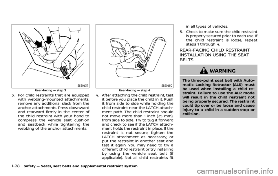 NISSAN ROGUE SPORT 2020  Owners Manual 1-28Safety — Seats, seat belts and supplemental restraint system
SSS0639
Rear-facing — step 3
3. For child restraints that are equippedwith webbing-mounted attachments,
remove any additional slack