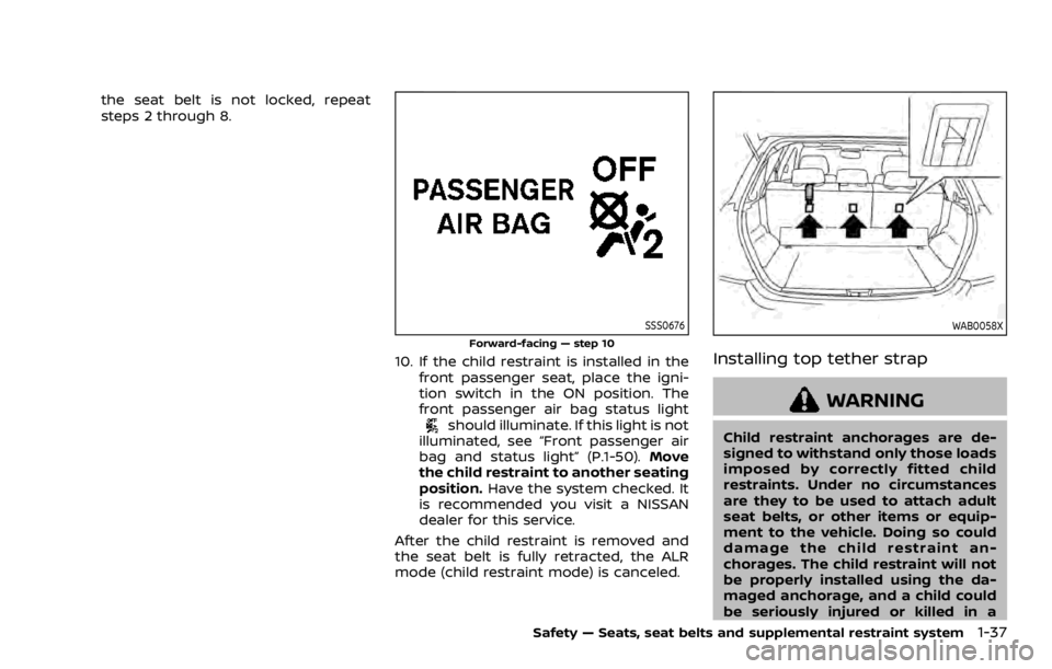 NISSAN ROGUE SPORT 2020 Owners Manual the seat belt is not locked, repeat
steps 2 through 8.
SSS0676
Forward-facing — step 10
10. If the child restraint is installed in thefront passenger seat, place the igni-
tion switch in the ON posi NISSAN ROGUE SPORT 2020 Owners Manual the seat belt is not locked, repeat
steps 2 through 8.
SSS0676
Forward-facing — step 10
10. If the child restraint is installed in thefront passenger seat, place the igni-
tion switch in the ON posi