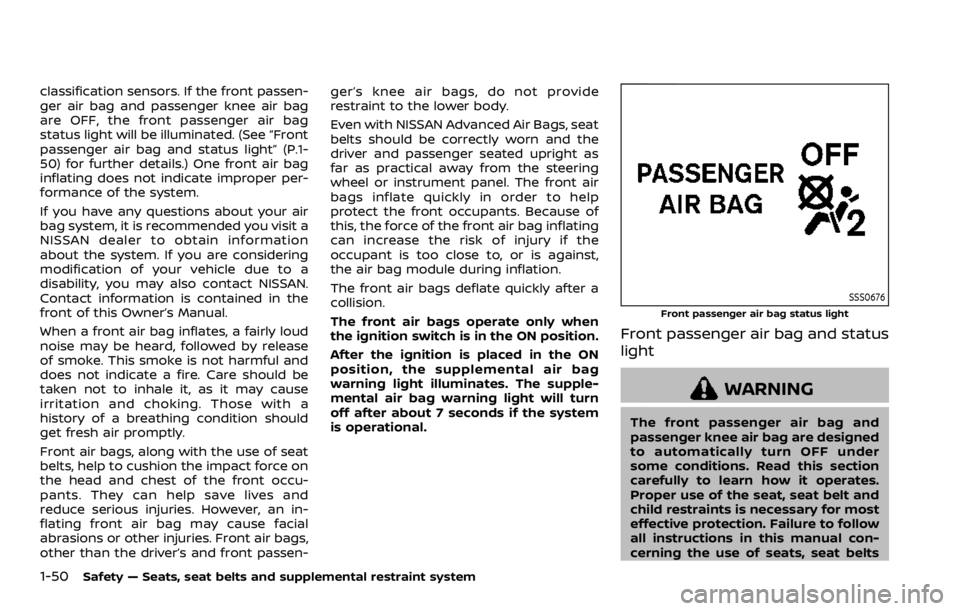 NISSAN ROGUE SPORT 2020 Owners Manual 1-50Safety — Seats, seat belts and supplemental restraint system
classification sensors. If the front passen-
ger air bag and passenger knee air bag
are OFF, the front passenger air bag
status light NISSAN ROGUE SPORT 2020 Owners Manual 1-50Safety — Seats, seat belts and supplemental restraint system
classification sensors. If the front passen-
ger air bag and passenger knee air bag
are OFF, the front passenger air bag
status light