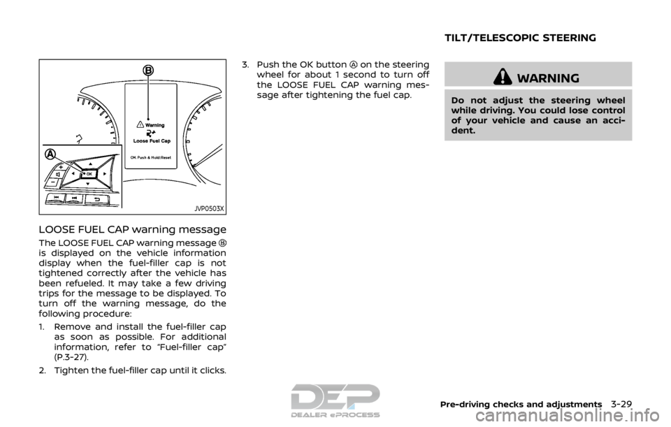 NISSAN ROGUE SPORT 2018  Owners Manual JVP0503X
LOOSE FUEL CAP warning message
The LOOSE FUEL CAP warning messageis displayed on the vehicle information
display when the fuel-filler cap is not
tightened correctly after the vehicle has
been